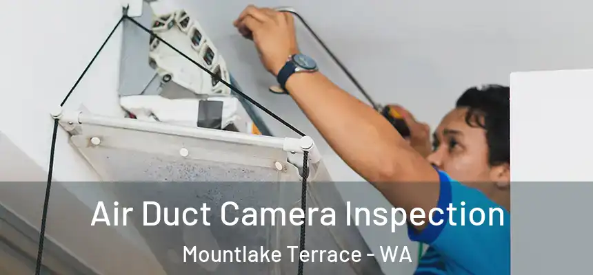  Air Duct Camera Inspection Mountlake Terrace - WA
