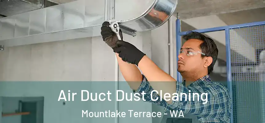  Air Duct Dust Cleaning Mountlake Terrace - WA
