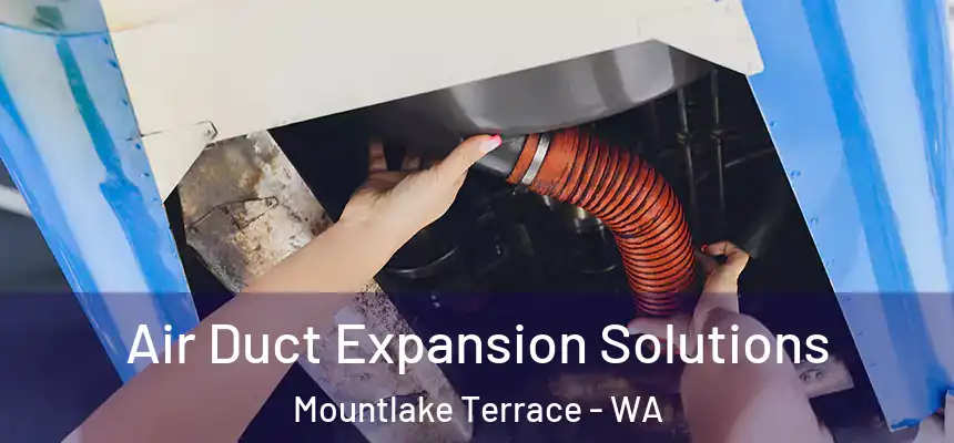 Air Duct Expansion Solutions Mountlake Terrace - WA