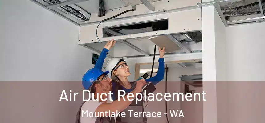 Air Duct Replacement Mountlake Terrace - WA