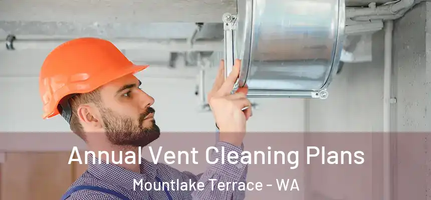  Annual Vent Cleaning Plans Mountlake Terrace - WA