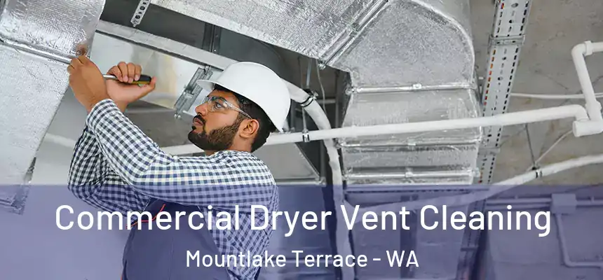 Commercial Dryer Vent Cleaning Mountlake Terrace - WA