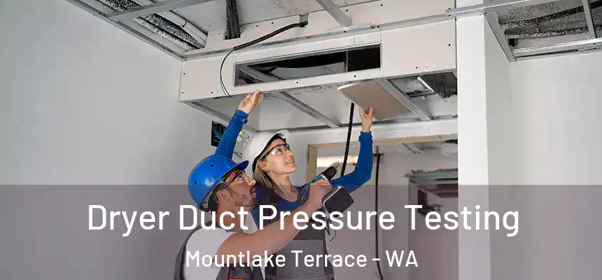  Dryer Duct Pressure Testing Mountlake Terrace - WA