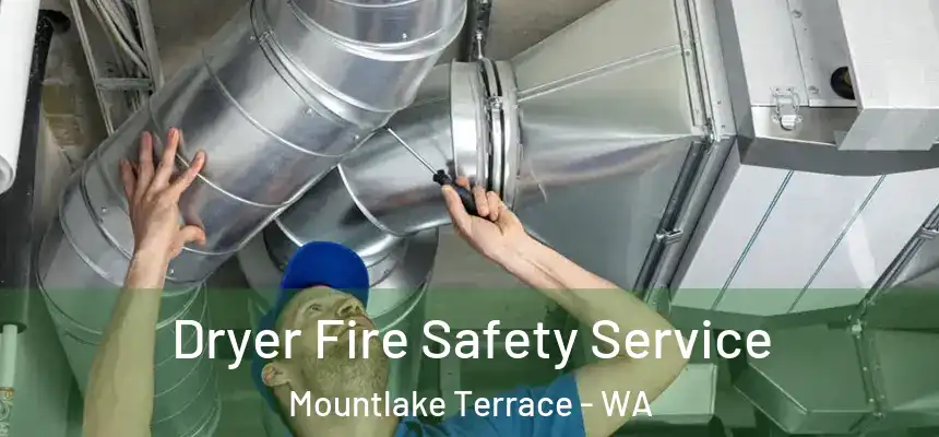Dryer Fire Safety Service Mountlake Terrace - WA