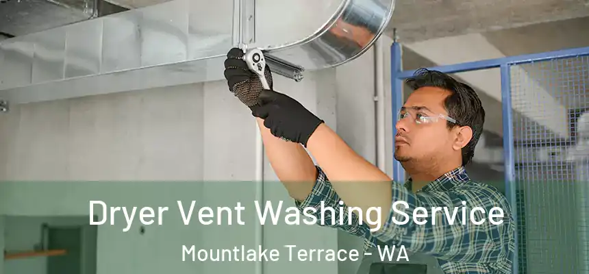 Dryer Vent Washing Service Mountlake Terrace - WA