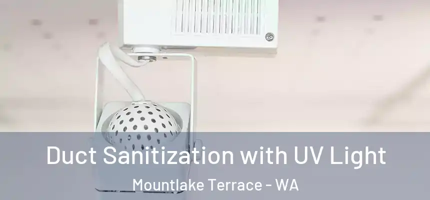  Duct Sanitization with UV Light Mountlake Terrace - WA