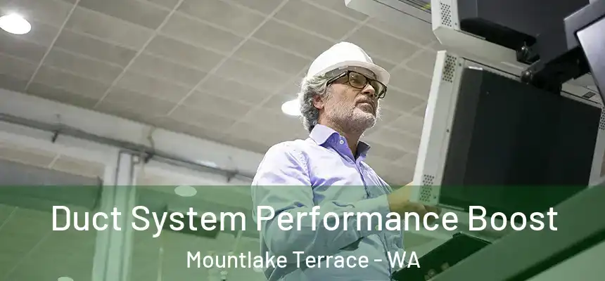 Duct System Performance Boost Mountlake Terrace - WA