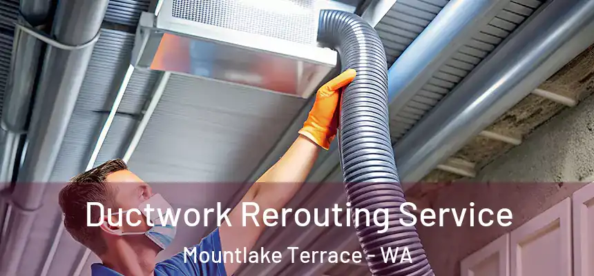 Ductwork Rerouting Service Mountlake Terrace - WA