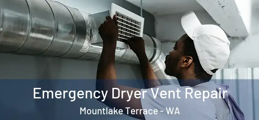  Emergency Dryer Vent Repair Mountlake Terrace - WA