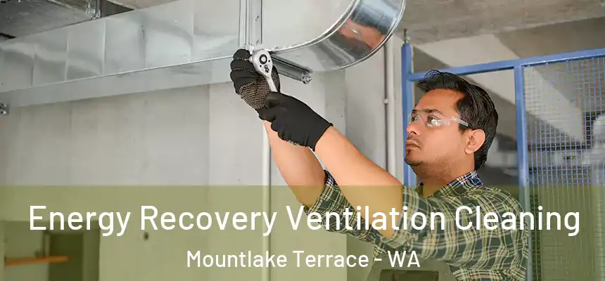 Energy Recovery Ventilation Cleaning Mountlake Terrace - WA