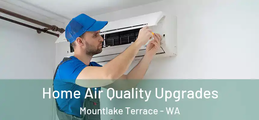 Home Air Quality Upgrades Mountlake Terrace - WA