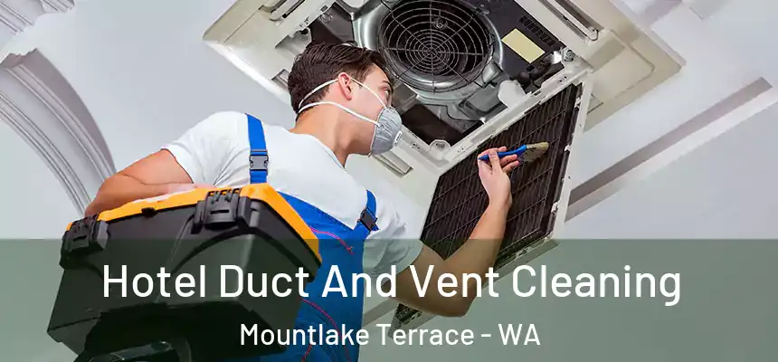 Hotel Duct And Vent Cleaning Mountlake Terrace - WA