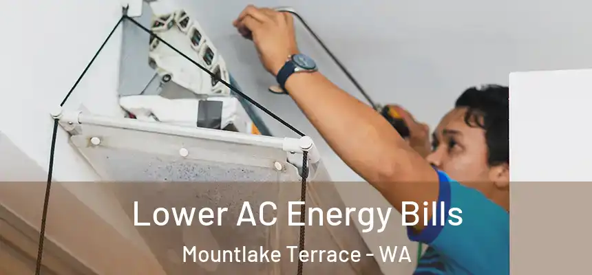  Lower AC Energy Bills Mountlake Terrace - WA