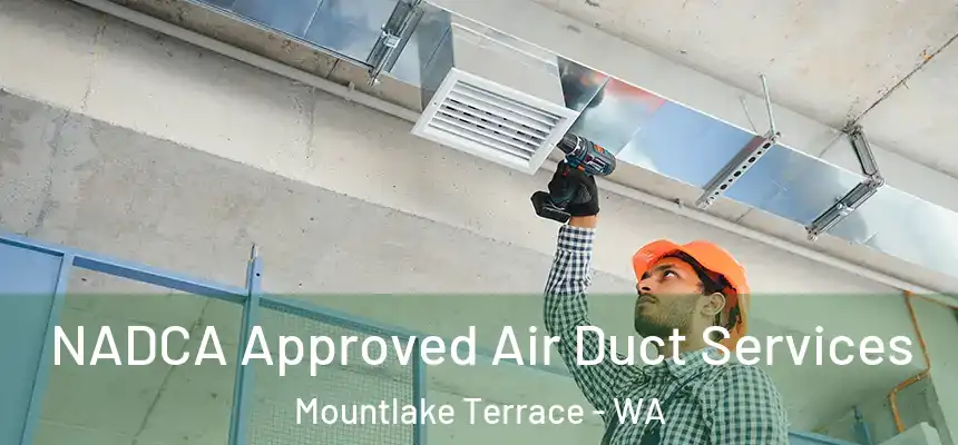 NADCA Approved Air Duct Services Mountlake Terrace - WA