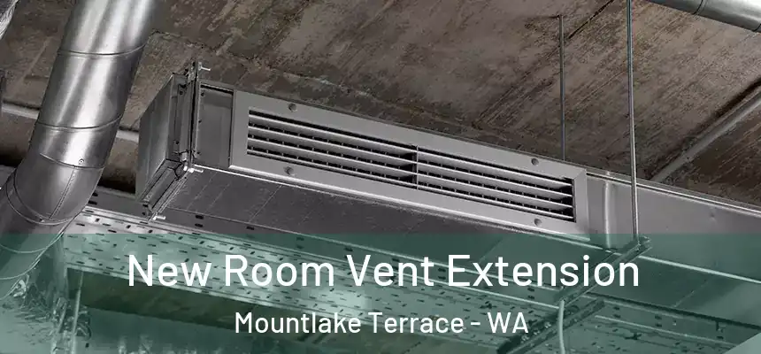 New Room Vent Extension Mountlake Terrace - WA