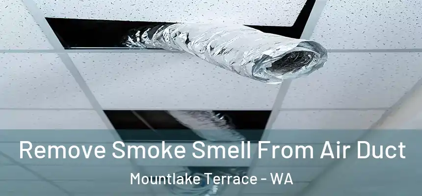  Remove Smoke Smell From Air Duct Mountlake Terrace - WA