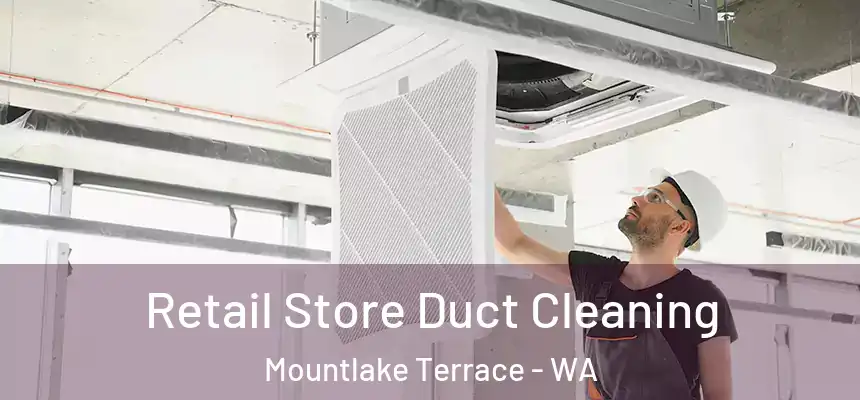 Retail Store Duct Cleaning Mountlake Terrace - WA