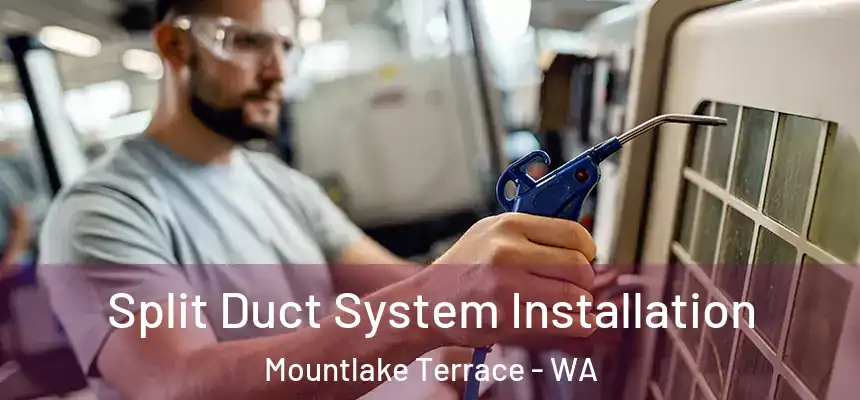 Split Duct System Installation Mountlake Terrace - WA