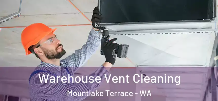 Warehouse Vent Cleaning Mountlake Terrace - WA